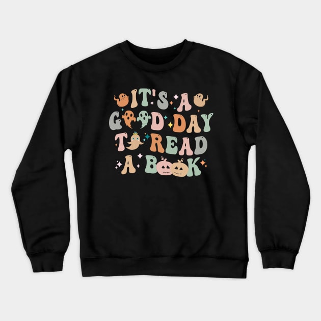 It's Good A Day To Read Book Funny Reading Teacher Halloween T-Shirt Crewneck Sweatshirt by drag is art